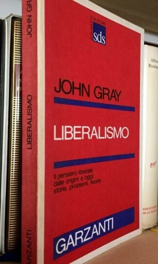 John Gray Liberalismo il pensiero liberale dalle origini ad oggi Garzanti 1989