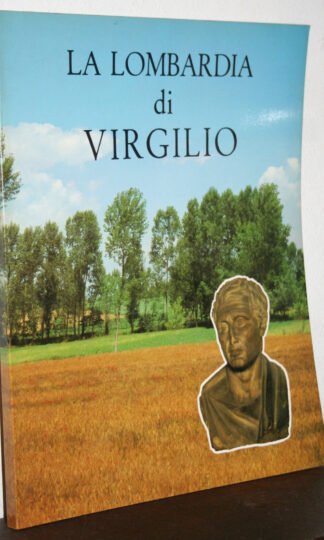 La Lombardia di Virgilio Bimillenario virgiliano 1981 Vallardi Regione Lombardia