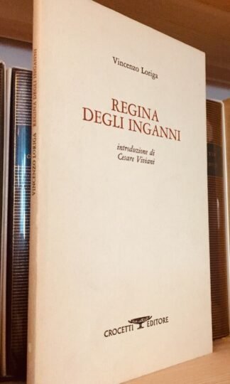Vincenzo Loriga Regina degli inganni Introduzione Cesare Viviani Crocetti 1985