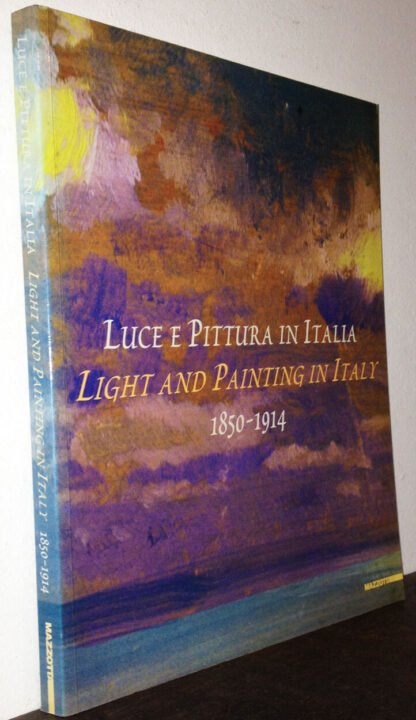 Luce e pittura in Italia Light and painting in Italy 1850-1914 catalogo 2002