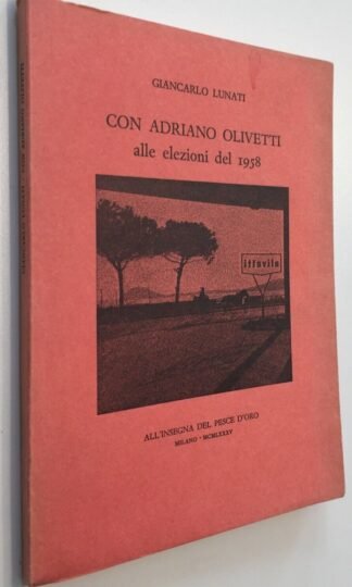 Lunati Con Adriano Olivetti alle elezioni del 1958 Scheiwiller pesce d'oro 1985