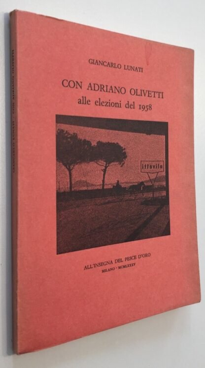 Lunati Con Adriano Olivetti alle elezioni del 1958 Scheiwiller pesce d'oro 1985