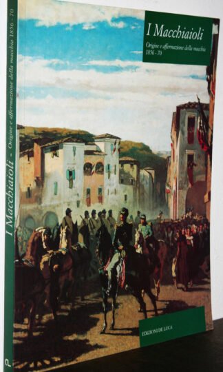 I Macchiaioli origine e affermazione della macchia 1856-70 catalogo Roma 2000