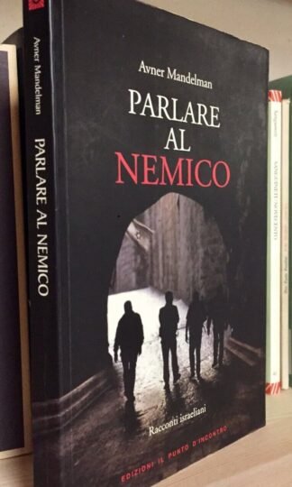 Avner Mandelman Parlare al nemico racconti israeliani Il punto d'incontro 2006