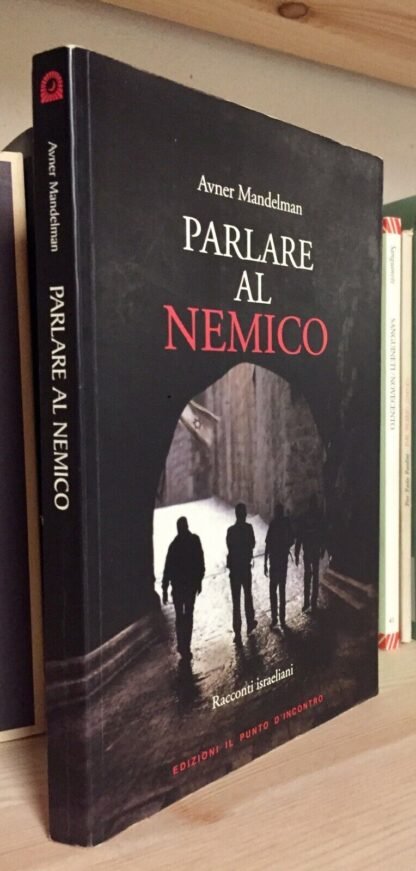 Avner Mandelman Parlare al nemico racconti israeliani Il punto d'incontro 2006