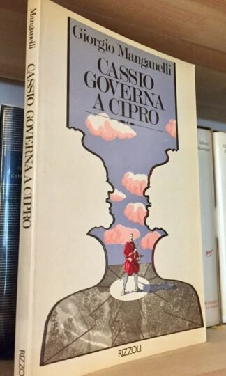 Giorgio Manganelli Cassio governa a Cipro Rizzoli la Scala aprile 1977