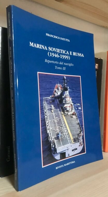 F. Fatutta Marina sovietica e russa (1946-1999) Tomo III Rivista Marittima 2001