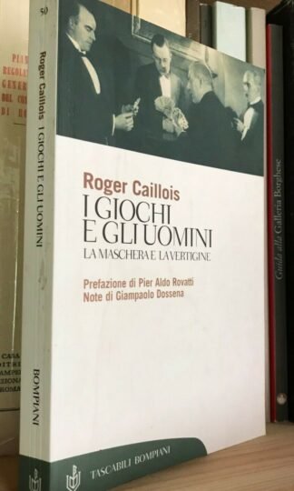 Roger Caillois I giochi e gli uomini la maschera e la vertigine Bompiani 2004
