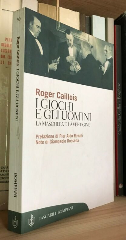Roger Caillois I giochi e gli uomini la maschera e la vertigine Bompiani 2004