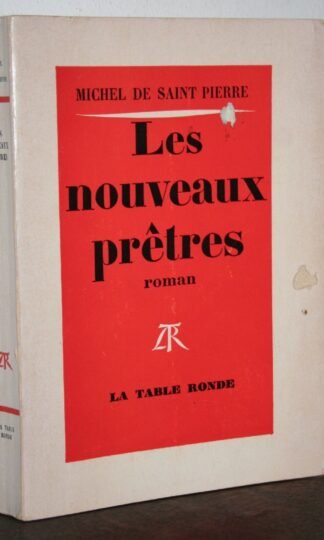 Michel de Saint Pierre Les nouveaux prêtres éditions La Table ronde 1965