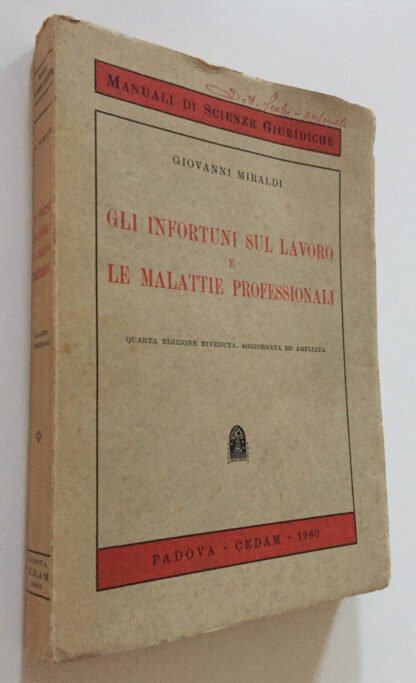 Giovanni Miraldi Gli infortuni sul lavoro e le malattie professionali Cedam 1960