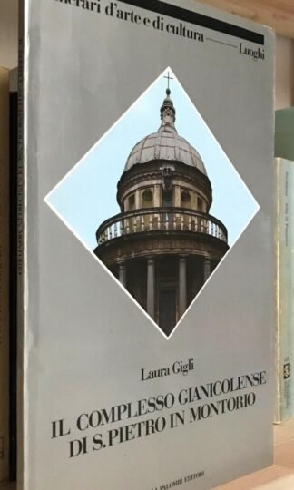 Laura Gigli Il complesso gianicolense di S. Pietro in Montorio Palombi 1987