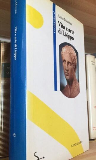 Paolo Moreno Vita e arte di Lisippo il Saggiatore 1987