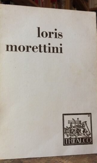 Loris Morettini catalogo Galleria Trifalco Roma 1976