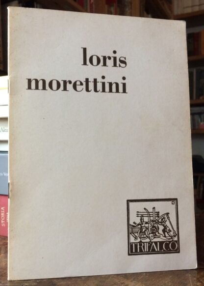 Loris Morettini catalogo Galleria Trifalco Roma 1976
