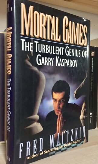 Waitzkin Mortal Games the turbulent genius of Garry Kasparov Putnam 1993