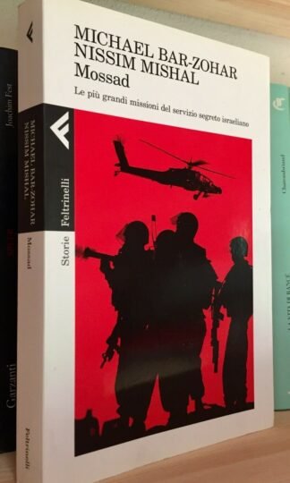 Mossad Le più grandi missioni del servizio segreto israeliano Feltrinelli 2012