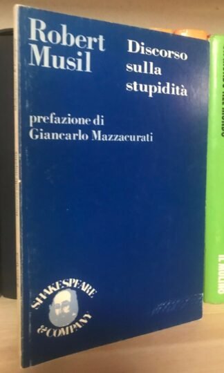 Musil discorso sulla stupidità pref. G. Mazzacurati Shakespeare & Company 1979