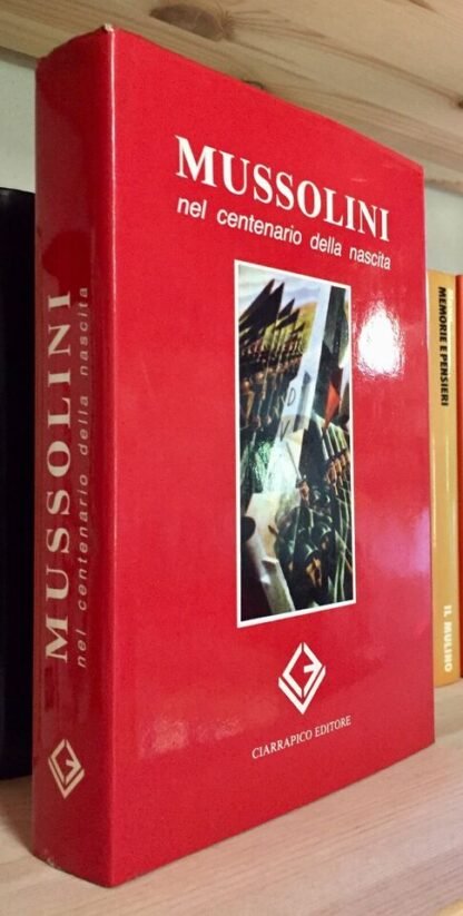 AA.VV. Mussolini nel centenario della nascita Ciarrapico editore 1986 - immagine 3