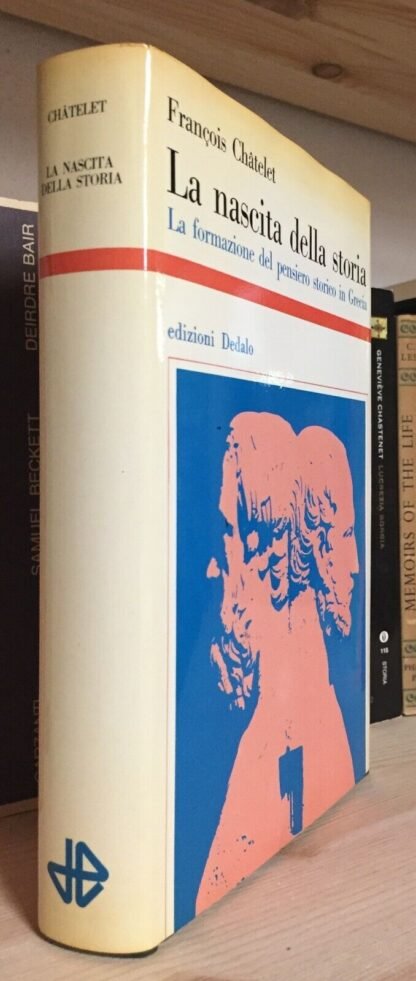François Châtelet La nascita della storia edizioni Dedalo 1974