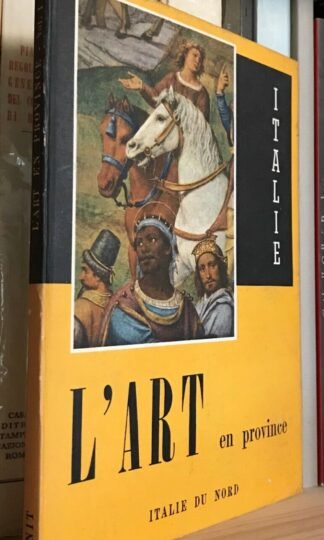 L' art en province l'Italie du Nord Office National Italien de Tourisme 1954