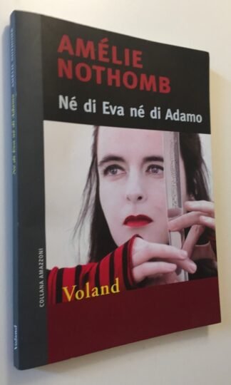 Amélie Nothomb Né di Eva né di Adamo Voland Amazzoni 2008