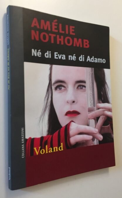 Amélie Nothomb Né di Eva né di Adamo Voland Amazzoni 2008
