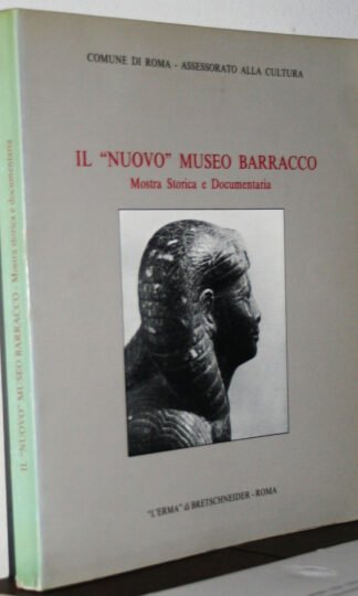 Il "Nuovo" Museo Barracco mostra storica e documentaria catalogo Roma 1982