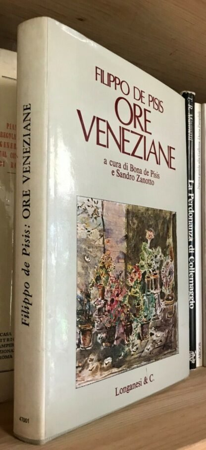 Filippo De Pisis Ore Veneziane a cura di Bona de Pisis Zanotto Longanesi 1974