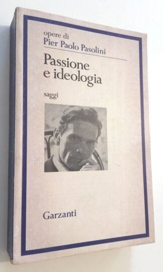 opere di Pier Paolo Pasolini Passione e ideologia Saggi Garzanti prima ed.1977