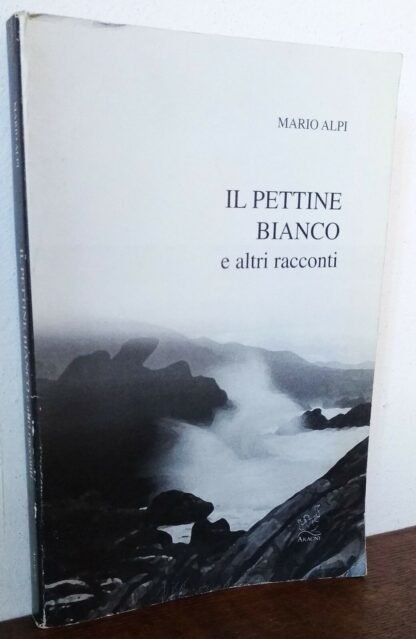 Mario Alpi il pettine bianco e altri racconti Aracne 2003 dedica