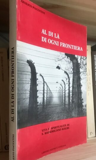 Piacentini Al di là di ogni frontiera vita e spiritualità di S. M. Kolbe 1982