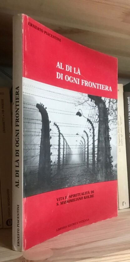 Piacentini Al di là di ogni frontiera vita e spiritualità di S. M. Kolbe 1982