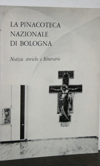 La Pinacoteca Nazionale di Bologna Notizie storiche e itinerario 1969