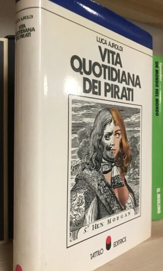 Luca Ajroldi Vita quotidiana dei pirati Tattilo editrice giugno 1974