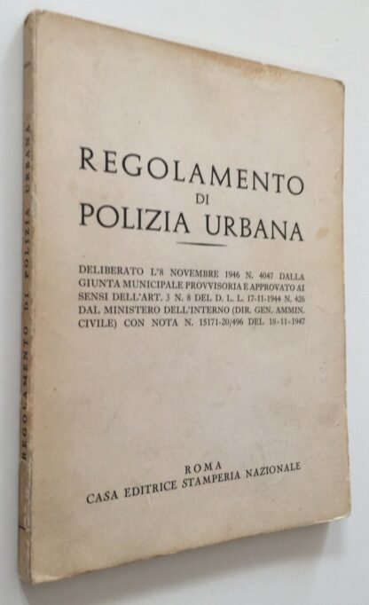 Regolamento di Polizia Urbana Roma del 1946 app 1947 casa ed. stamperia naz.1972