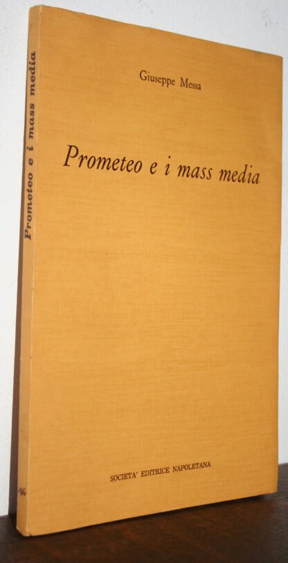 Giuseppe Messa Prometeo e i mass media Società Editrice Napoletana 1977