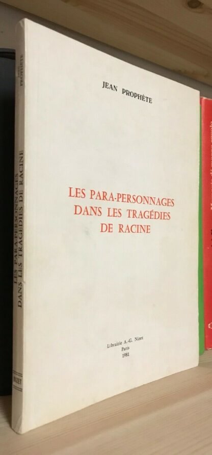 Jean Prophète Les para-personnages dans les tragédies de Racine Paris 1981