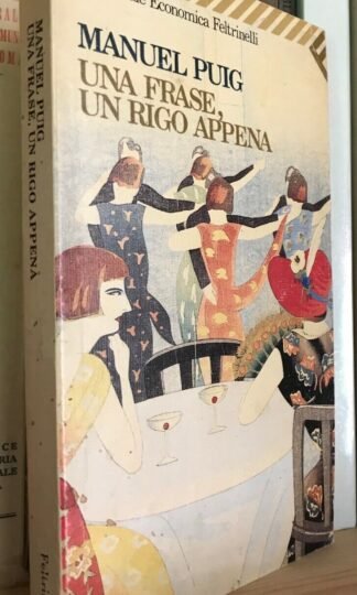 Manuel Puig Una frase un rigo appena Universale economica Feltrinelli 1989