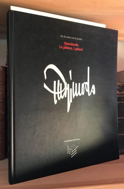 Far di conto con la poesia Quasimodo, la pittura, i pittori Rossana Bossaglia 1994 catalogo