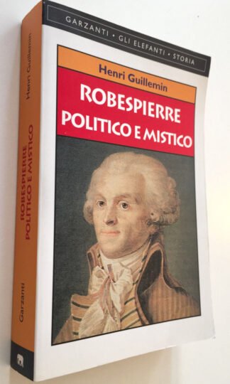 Henri Guillemin Robespierre politico e mistico Garzanti 1999