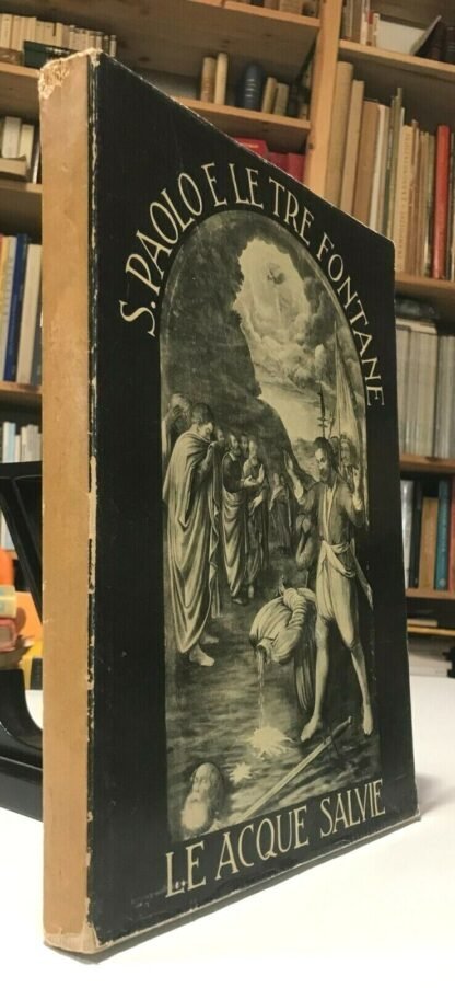 S.Paolo e le tre fontane Le Acque Salvie XXII secoli di storia Roma 1938