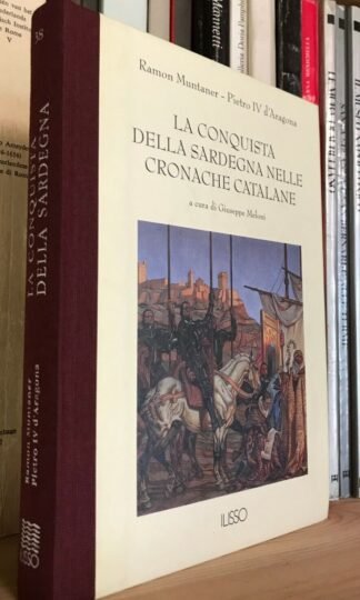 La conquista della Sardegna nelle cronache catalane Ilisso 1999 introduzione e cura di G. Meloni