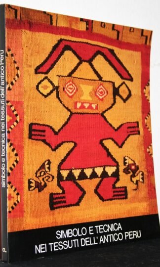 Simbolo e tecnica nei tessuti dell'antico Perù catalogo Roma Museo Pigorini 1982
