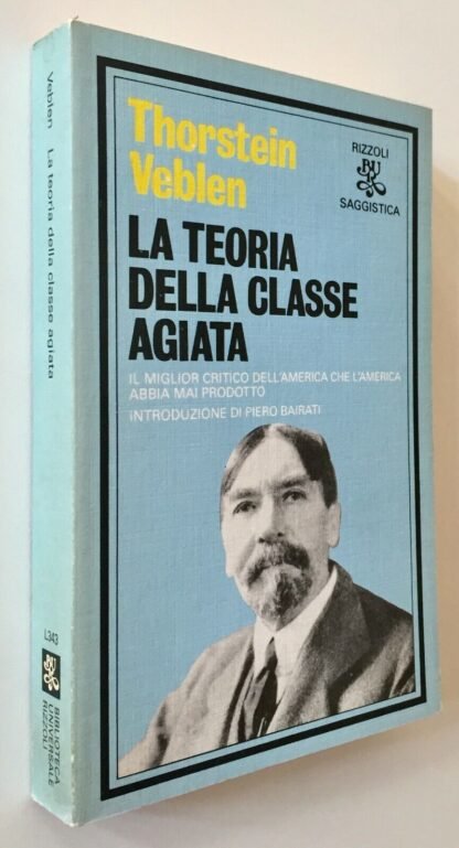 Thorstein Veblen La teoria della classe agiata Piero Bairati  Bur Rizzoli 1981