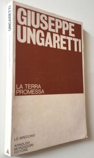 Giuseppe Ungaretti La terra promessa  Mondadori Lo Specchio VII edizione 1978