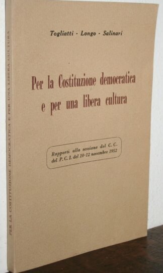 Togliatti Longo Salinari Per la Costituzione democratica PCI 1953