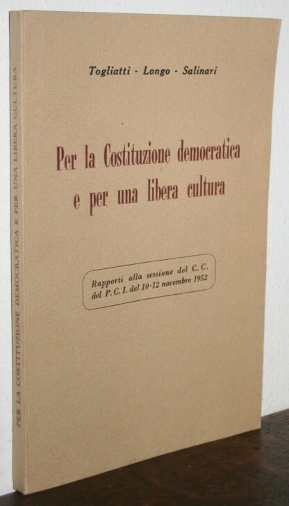 Togliatti Longo Salinari Per la Costituzione democratica PCI 1953