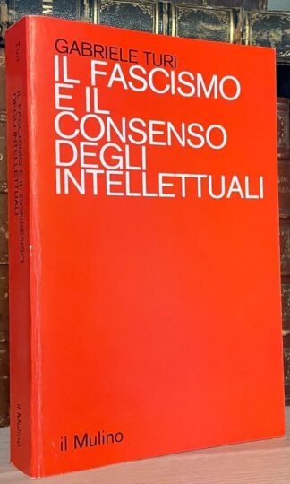 Gabriele Turi Il fascismo e il consenso degli intellettuali Il Mulino Saggi1984