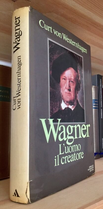 Von Westernhagen Wagner l'uomo il creatore Mondadori prima ed. 1983